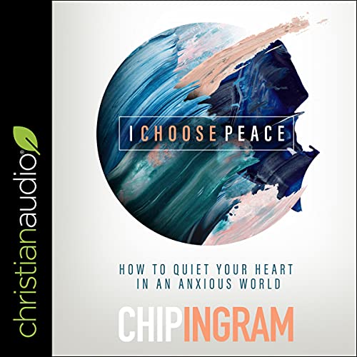 I Choose Peace By Chip Ingram I Choose Peace By Chip Ingram