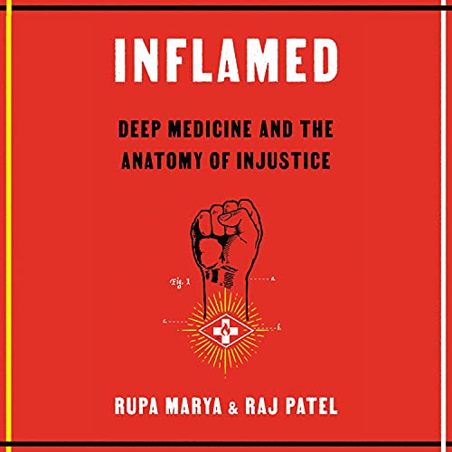 Inflamed By Rupa Marya, Raj Patel