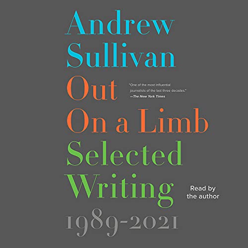 Out on a Limb By Andrew Sullivan Out on a Limb By Andrew Sullivan