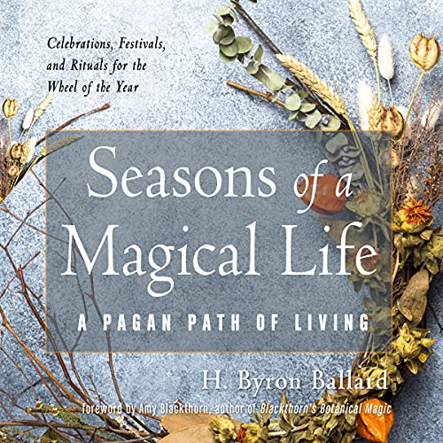 Seasons of a Magical Life By H. Byron Ballard Seasons of a Magical Life By H. Byron Ballard