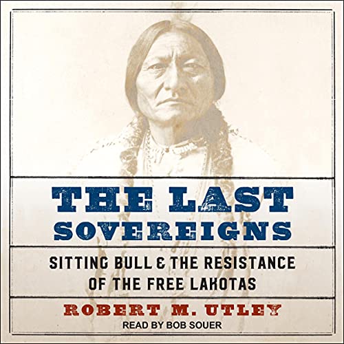 The Last Sovereigns By Robert M. Utley The Last Sovereigns By Robert M. Utley