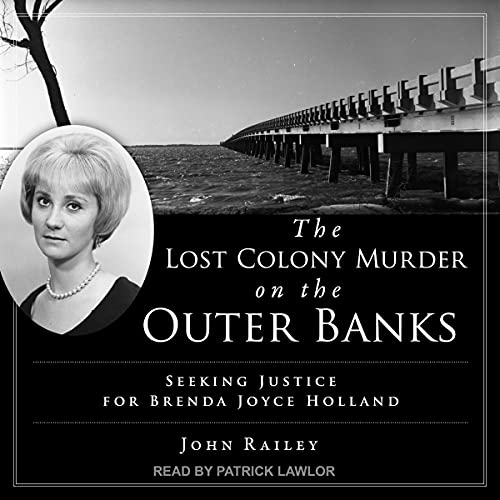 The Lost Colony Murder on the Outer Banks By John Railey The Lost Colony Murder on the Outer Banks By John Railey