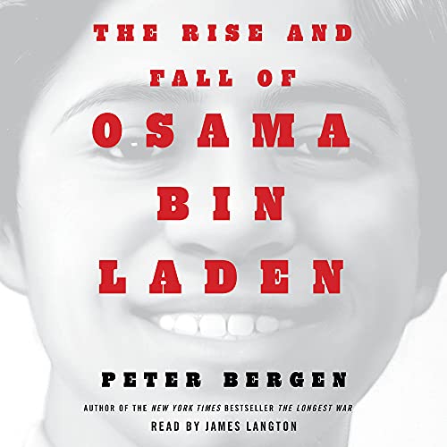 The Rise and Fall of Osama bin Laden By Peter L. Bergen The Rise and Fall of Osama bin Laden By Peter L. Bergen