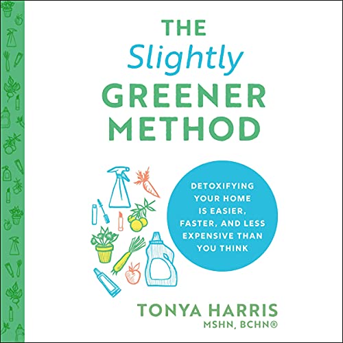 The Slightly Greener Method By Tonya Harris The Slightly Greener Method By Tonya Harris