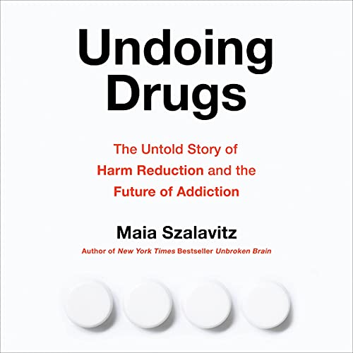 Undoing Drugs By Maia Szalavitz Undoing Drugs By Maia Szalavitz