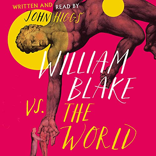 William Blake vs the World By John Higgs