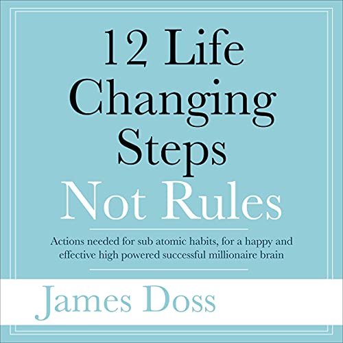 12 Life Changing Steps Not Rules By James Doss 12 Life Changing Steps Not Rules By James Doss