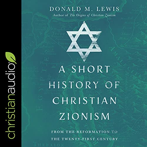 A Short History of Christian Zionism By Donald M. Lewis A Short History of Christian Zionism By Donald M. Lewis