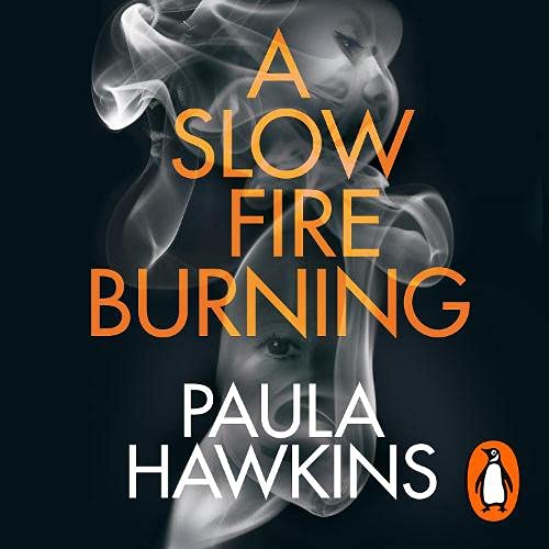 A Slow Fire Burning By Paula Hawkins A Slow Fire Burning By Paula Hawkins