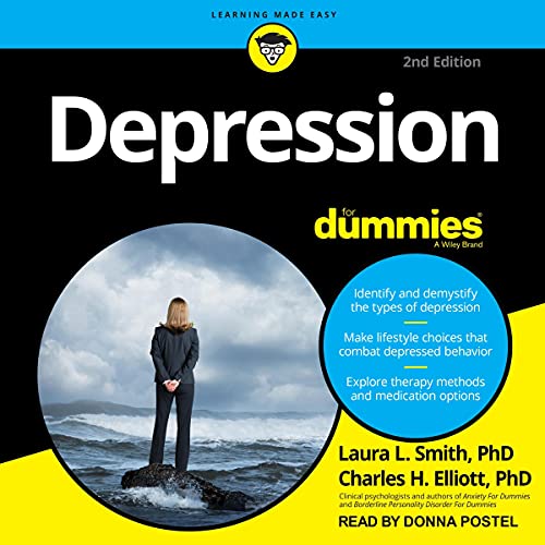 Depression for Dummies, 2nd Edition By Laura L. Smith PhD, Charles H. Elliott PhD Depression for Dummies, 2nd Edition By Laura L. Smith PhD, Charles H. Elliott PhD