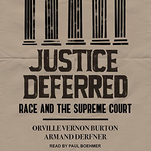 Justice Deferred By Orville Vernon Burton, Armand Derfner Justice Deferred By Orville Vernon Burton, Armand Derfner