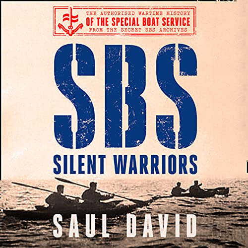 SBS - Silent Warriors By Saul David