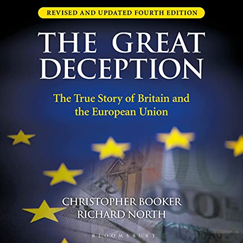 The Great Deception By Christopher Booker, Richard North The Great Deception By Christopher Booker, Richard North