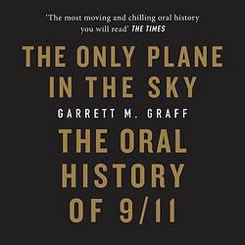 The Only Plane in the Sky By Garrett M. Graff