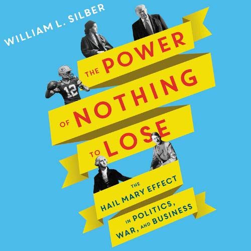 The Power of Nothing to Lose By William L. Silber The Power of Nothing to Lose By William L. Silber