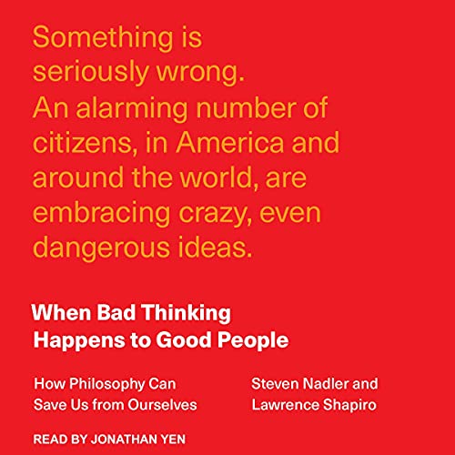 When Bad Thinking Happens to Good People By Steven Nadler, Lawrence Shapiro When Bad Thinking Happens to Good People By Steven Nadler, Lawrence Shapiro