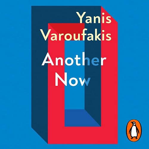 Another Now By Yanis Varoufakis Another Now By Yanis Varoufakis