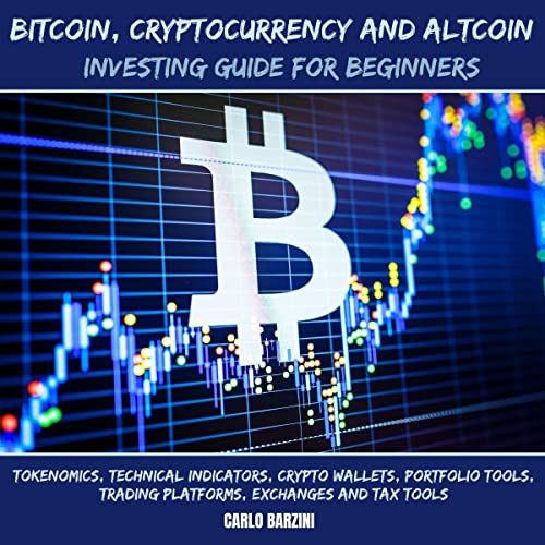 Bitcoin, Cryptocurrency and Altcoin Investing Guide for Beginners By Carlo Barzini Bitcoin, Cryptocurrency and Altcoin Investing Guide for Beginners By Carlo Barzini
