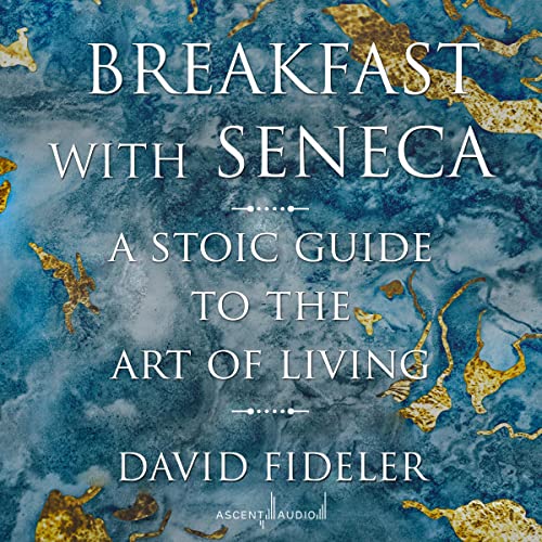 Breakfast with Seneca By David Fideler Breakfast with Seneca By David Fideler