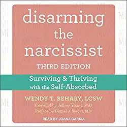 Disarming the Narcissist (Third Edition) By Wendy T. Behary LCSW Disarming the Narcissist (Third Edition) By Wendy T. Behary LCSW