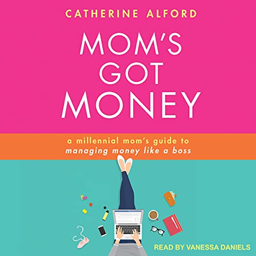 Mom's Got Money By Catherine Alford Mom's Got Money By Catherine Alford