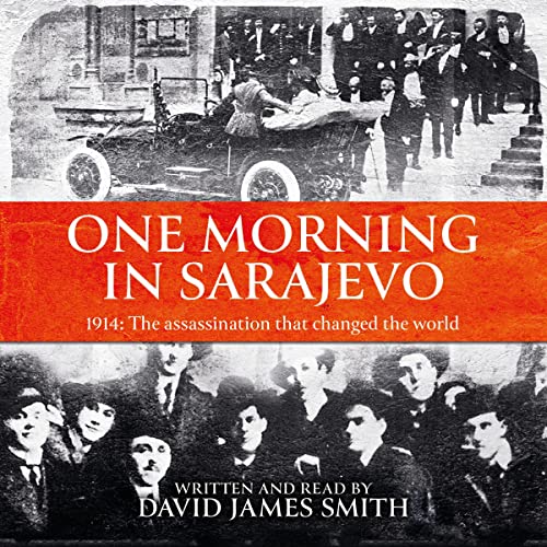 One Morning in Sarajevo By David James Smith