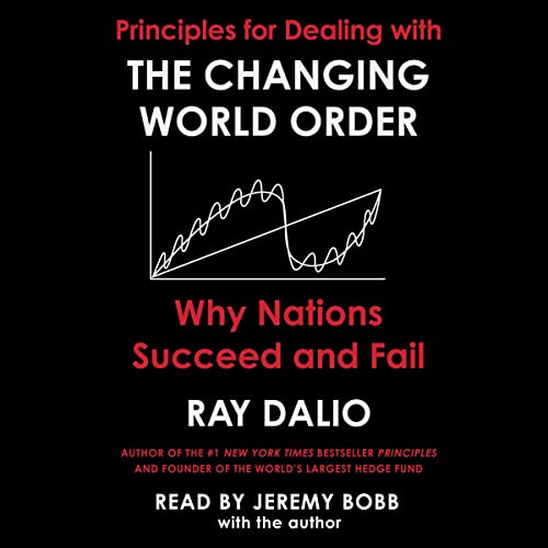 Principles for Dealing with the Changing World Order By Ray Dalio