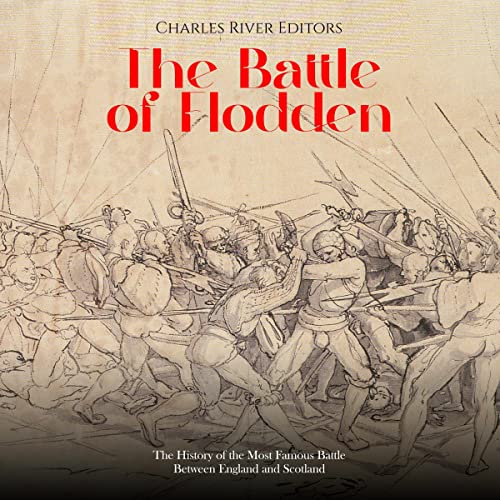 The Battle of Flodden By Charles River Editors The Battle of Flodden By Charles River Editors