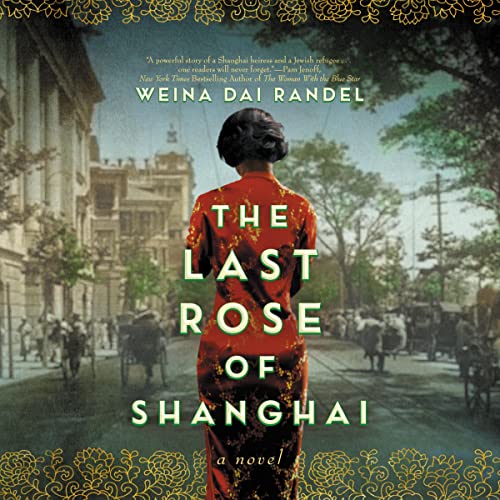 The Last Rose of Shanghai By Weina Dai Randel The Last Rose of Shanghai By Weina Dai Randel