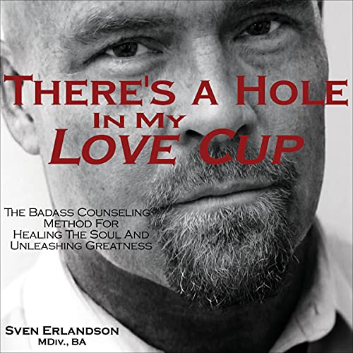 There's a Hole in My Love Cup By Sven Erlandson