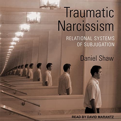 Traumatic Narcissism (1st Edition) By Daniel Shaw