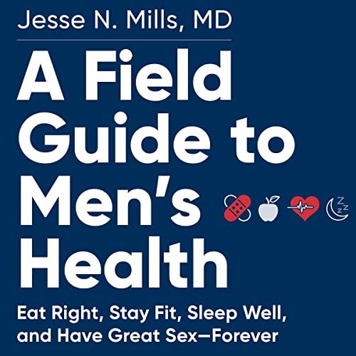 A Field Guide to Men's Health By Jesse Mills