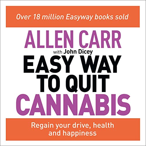 Allen Carr's Easy Way to Quit Cannabis By Allen Carr, John Dicey Allen Carr's Easy Way to Quit Cannabis By Allen Carr, John Dicey