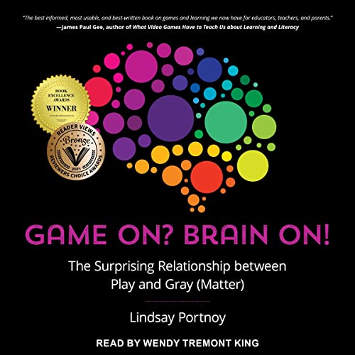 Game On? Brain On! By Lindsay Portnoy Game On? Brain On! By Lindsay Portnoy