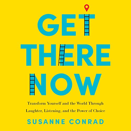 Get There Now By Susanne Conrad Get There Now By Susanne Conrad