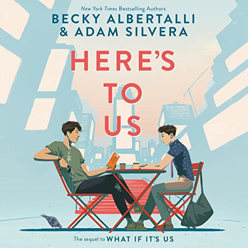 Here’s to Us By Becky Albertalli, Adam Silvera