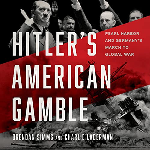 Hitler's American Gamble By Brendan Simms, Charlie Laderman Hitler's American Gamble By Brendan Simms, Charlie Laderman