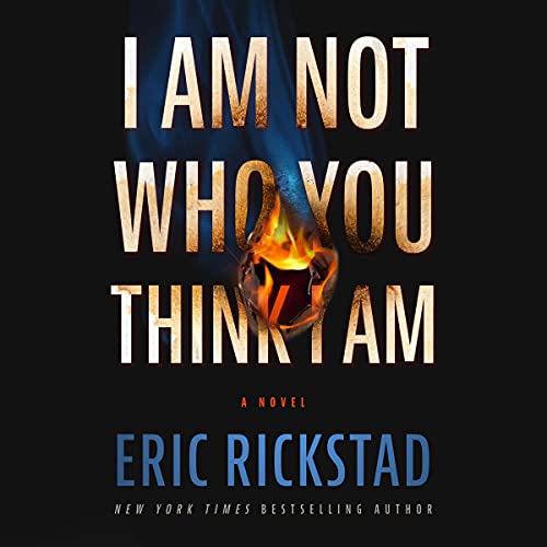 I Am Not Who You Think I Am By Eric Rickstad