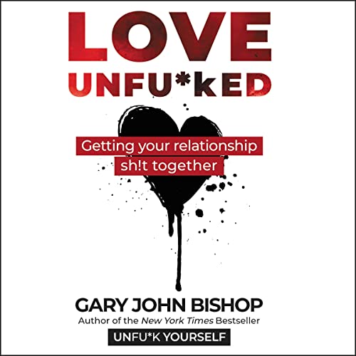Love Unfucked By Gary John Bishop Love Unfucked By Gary John Bishop