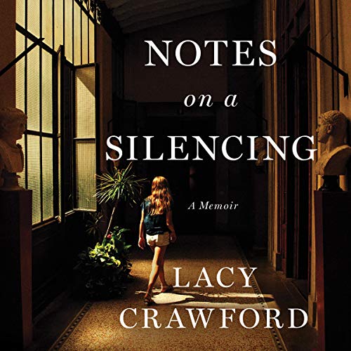 Notes on a Silencing By Lacy Crawford Notes on a Silencing By Lacy Crawford