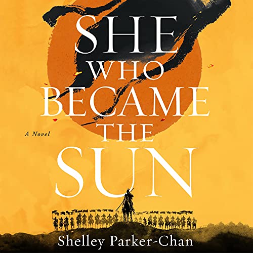 She Who Became the Sun By Shelley Parker-Chan She Who Became the Sun By Shelley Parker-Chan
