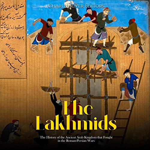 The Lakhmids By Charles River Editors