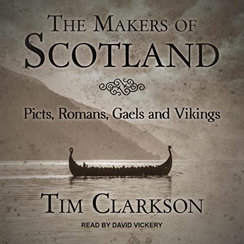 The Makers of Scotland By Tim Clarkson