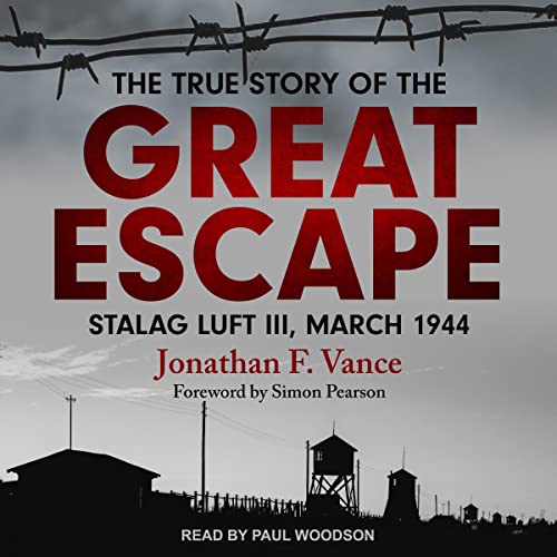 The True Story of the Great Escape By Jonathan F. Vance The True Story of the Great Escape By Jonathan F. Vance