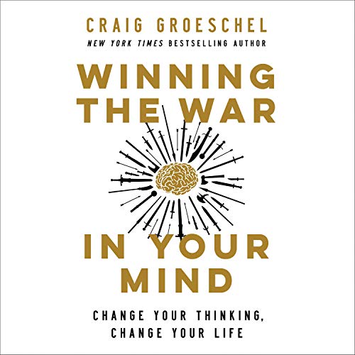 Winning the War in Your Mind By Craig Groeschel Winning the War in Your Mind By Craig Groeschel