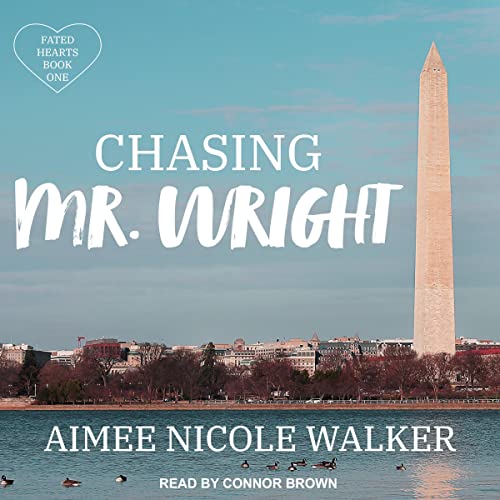 Chasing Mr. Wright By Aimee Nicole Walker Chasing Mr. Wright By Aimee Nicole Walker