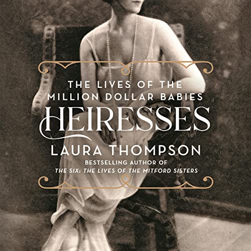 Heiresses By Laura Thompson Heiresses By Laura Thompson