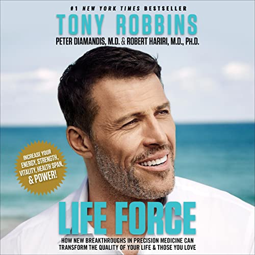 Life Force By Tony Robbins, Peter H. Diamandis, Robert Hariri Life Force By Tony Robbins, Peter H. Diamandis, Robert Hariri