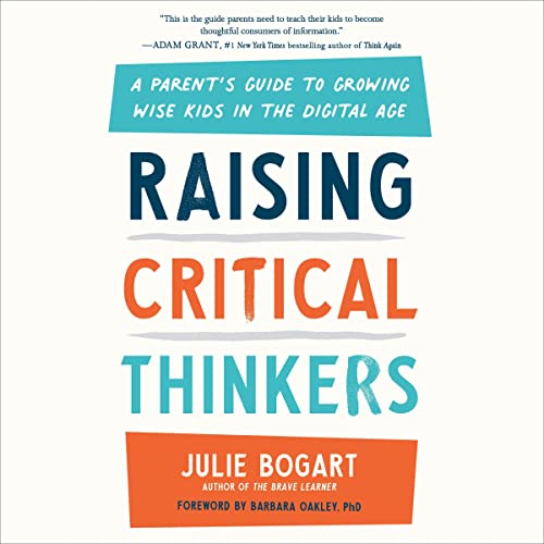 Raising Critical Thinkers By Julie Bogart, Barbara Oakley