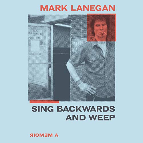 Sing Backwards and Weep By Mark Lanegan Sing Backwards and Weep By Mark Lanegan